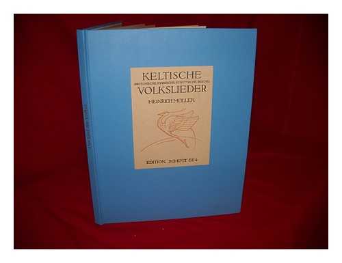 MOLLER, HEINRICH (1876-1958) - Das Lied der Volker. [Bd.4] Keltische (Bretonische, Kymrische, Schottische, Irische) Volkslieder ; ausgewahlt, ubersetzt und mit Benutzung der besten Bearbeitungen herausgegeben von Heinrich Moller.