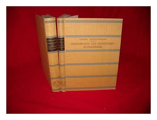 Schunemann, Georg (1884-1945) - Geschichte der deutschen Schulmusik / Georg Schunemann - Complete in 2 volumes