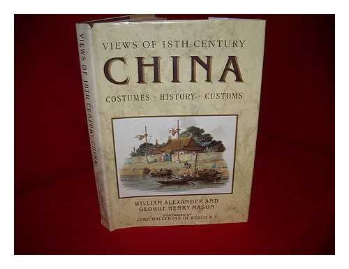 ALEXANDER, WILLIAM (1767-1816) - Views of 18th century China : costumes, history, customs