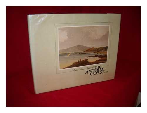 NICHOLL, ANDREW (1804-1886). ANGLESEA, MARTYN (1947-). GLENS OF ANTRIM HISTORICAL SOCIETY - Andrew Nicholl's paintings of the Antrim Coast in 1828 / introduction by Martyn Anglesea ; foreword by John Hewitt