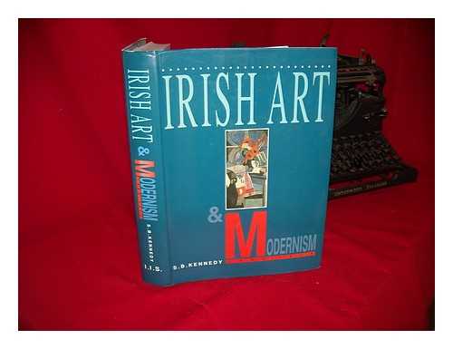 KENNEDY, S. B - Irish art & modernism, (1880-1950)
