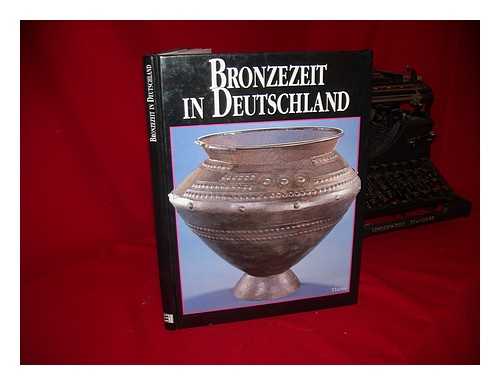 JOCKENHOVEL, ALBRECHT. KUBACH, WOLF - Bronzezeit in Deutschland / herausgegeben von Albrecht Jockenhovel und Wolf Kubach