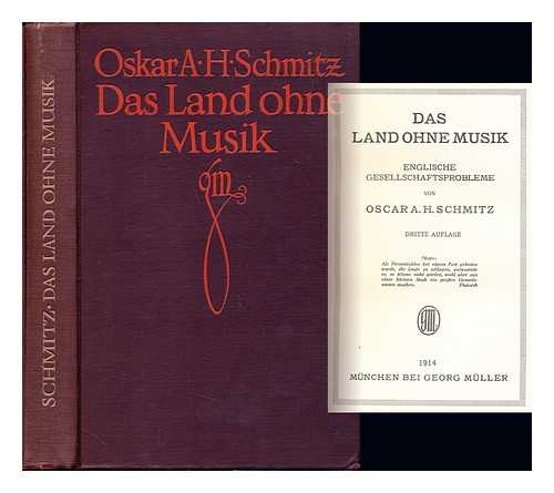 SCHMITZ, OSCAR A. H. (1873-1931) - Das Land ohne Musik : englische Gesellschaftsprobleme / von Oscar A.H. Schmitz