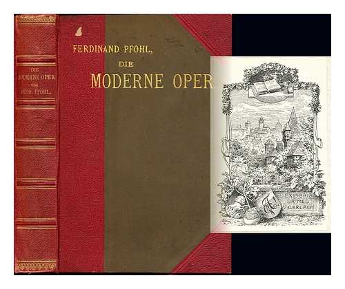 PFOHL, FERDINAND (1862-1949) - Die moderne Oper