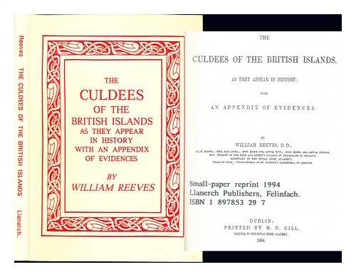 REEVES, WILLIAM (1815-1892) - The Culdees of the British Islands, as they appear in history : with an appendix of evidences