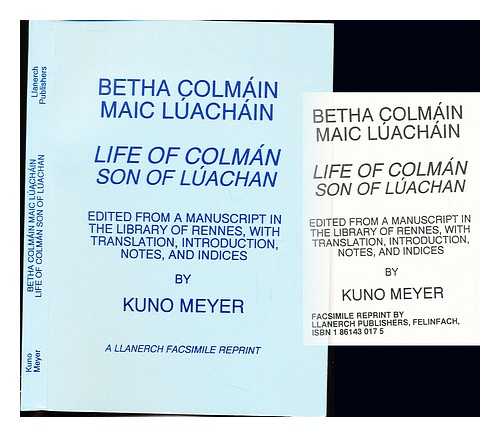 MEYER, KUNO (1858-1919). BIBLIOTHEQUE MUNICIPALE DE RENNES - Betha Colmain maic Luachin = Life of Colman son of Luachan / edited from a manuscript in the Library of Rennes, with translation, introduction, notes, and indices by Kuno Meyer