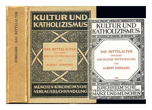 Ehrhard, Albert (1862-1940) - Das Mittelalter und seine kirchliche Entwickelung