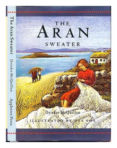 MCQUILLAN, DEIRDRE. FOX, DES - The Aran sweater / Deirdre McQuillan ; illustrated by Des Fox