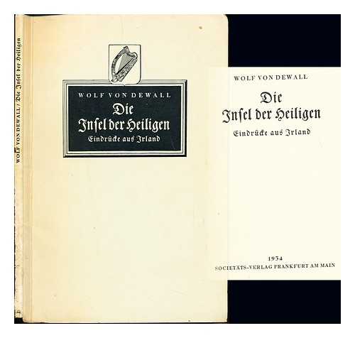 DEWALL, WOLF VON - Die Insel der heiligen : Eindrucke aus Irland