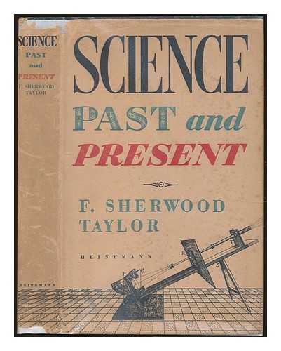 TAYLOR, FRANK SHERWOOD (1897-1956) - Science Past and Present