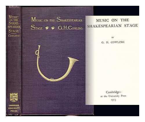 COWLING, GEORGE HERBERT (1881-1946) - Music on the Shakespearian stage