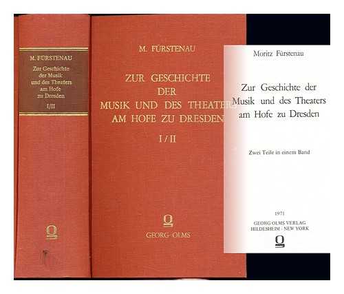 Frstenau, Moritz (1824-1889) [author]. - Zur Geschichte der Musik und des Theaters am Hofe zu Dresden