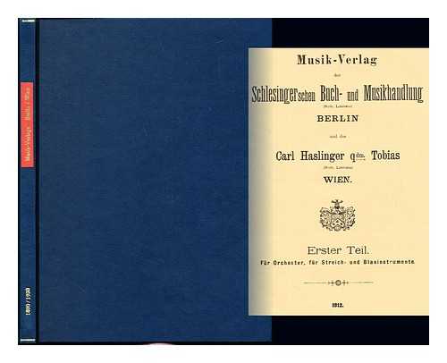 SCHLESINGER'SCHE BUCH- UND MUSIKHANDLUNG (BERLIN); K.K. HOF- UND PRIVIL. KUNST- UND MUSIKALIENHANDLUNG CARL HASLINGER QUONDAM TOBIAS (WIEN) - Musik-Verlag der Schlesingerschen Buch- und Musikhandlung, (Rob. Lienau), Berlin und des Carl Haslinger qdm Tobias, (Rob. Lienau), Wien