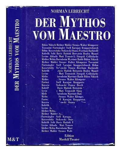 LEBRECHT, NORMAN - Der Mythos vom Maestro