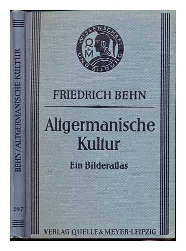 BEHN, FRIEDRICH (1883-1970) - Altgermanische Kultur : ein Bilderatlas