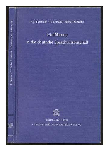 BERGMANN, ROLF - Einf'uhrung in die deutsche Sprachwissenschaft / Rolf Bergmann, Peter Pauly, Michael Schlaefer