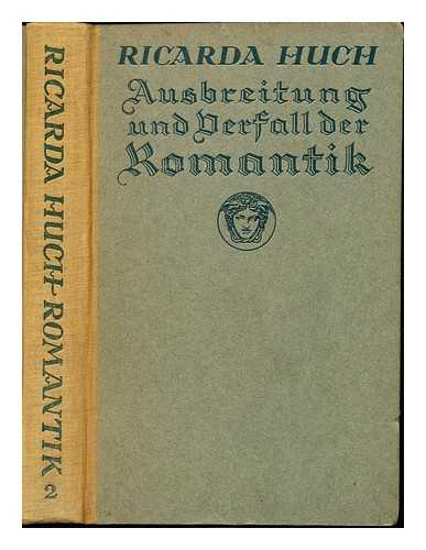 HUCH, RICARDA OCTAVIA (1864-1947) - Ausbreitung und Verfall der Romantik