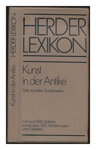 WINZER, FRITZ - Herder Lexikon : Kunst in der Antike : Stile, Kunstler, Kunstwerke