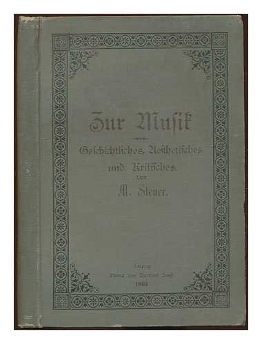 STEUER, M. - Zur Musik : Geschichtliches, Asthetisches und Kritisches