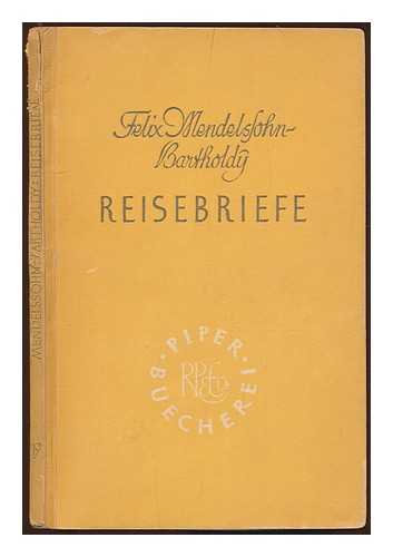 MENDELSSOHN-BARTHOLDY, FELIX (1809-1847) - Reisebriefe / Felix Mendelssohn-Bartholdy ; herausgegeben von Albrecht Knaus