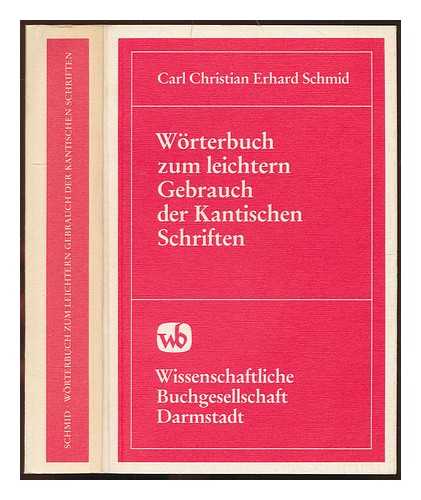 SCHMID, CARL CHRISTIAN ERHARD (1761-1812) - Wrterbuch zum leichtern Gebrauch der Kantischen Schriften / von Carl Christian Erhard Schmid
