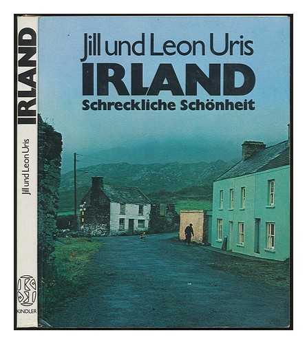 URIS, LEON MARCUS - Irland, schreckliche Schonheit : eine Geschichte des heutigen Irlands / J. und L. Uris
