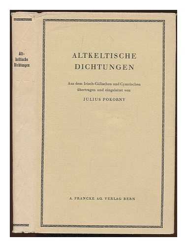 POKORNY, JULIUS (1887-1970) - Altkeltische Dichtungen. Aus dem Irisch-Galischen und Cymrischen ubertragen und eingeleitet von J. Pokorny