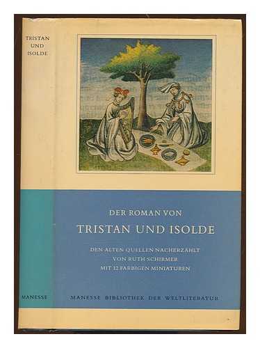 SCHIRMER, RUTH - Der Roman von Tristan und Isolde; den alten Quellen nacherzahlt