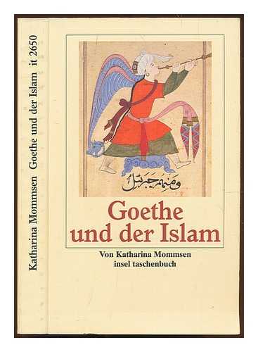 Mommsen, Katharina - Goethe und der Islam / Katharina Mommsen ; herausgegeben und mit einem Nachwort versehen von Peter Anton von Arnim