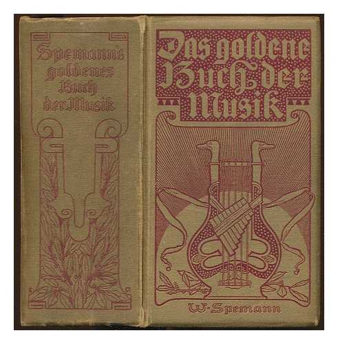 Abert, Hermann (1871-1927) [et al.] - Spemanns goldenes Buch der Musik : eine Hauskunde fur Jedermann / herausgegeben unter Mitwirtung von Hermann Abert