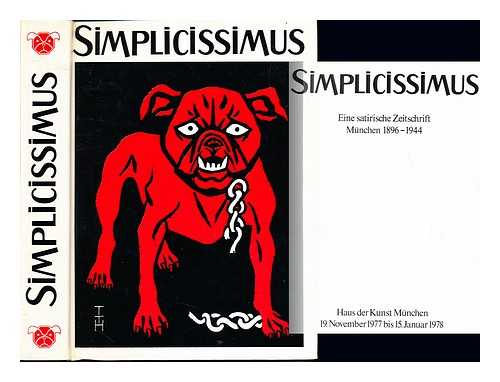 SIMPLICISSIMUS : EINE SATIRISCHE ZEITSCHRIFT, MNCHEN (1896-1944) [EXHIBITION] (1977-1978 : MUNICH).  SCHULZ-HOFFMANN, CARLA. HAUS DER KUNST MNCHEN. BAYERISCHE STAATSGEMLDESAMMLUNGEN. HAUS DER KUNST MNCHEN. AUSSTELLUNGSLEITUNG - Simplicissimus : eine satirische Zeitschrift, Mnchen (1896-1944) : Haus der Kunst Mnchen, 19. November 1977 bis 15. Januar 1978 / [veranstaltet von den Bayerischen Staatsgemldesammlungen in Verbindung mit der Ausstellungsleitung Haus der Kunst Mnchen e.V. ; Katalog, Carla Schulz-Hoffmann]