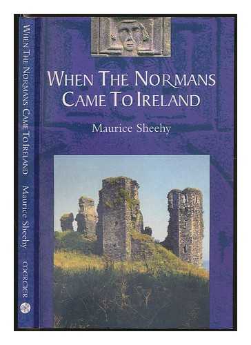 SHEEHY, MAURICE - When the Normans came to Ireland / Maurice Sheehy