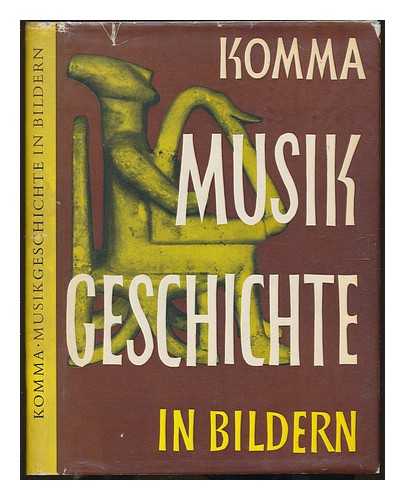 KOMMA, KARL MICHAEL - Musikgeschichte in Bildern. Mit 743 Abbildungen