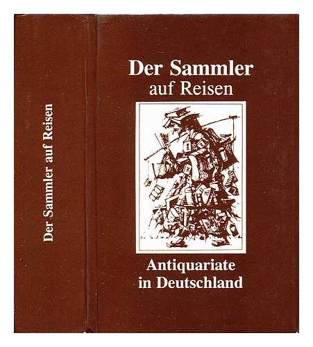 ANTIQUARIATE IN DEUTSCHLAND - Der Sammler auf Reisen : Antiquariate in Deutschland. 1246 Antiquariate in Deutschland