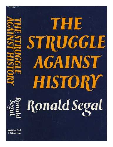 SEGAL, RONALD - The Struggle Against History