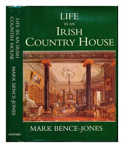 BENCE-JONES, MARK - Life in an Irish country house