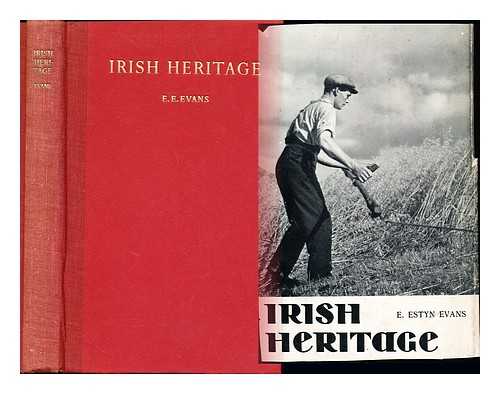 EVANS, EMYR ESTYN (1905-) - Irish heritage : the landscape, the people and their work