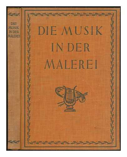 MORECK, CURT (1888-1957) - Die Musik in der Malerei : mit einer Einleitung von Curt Moreck