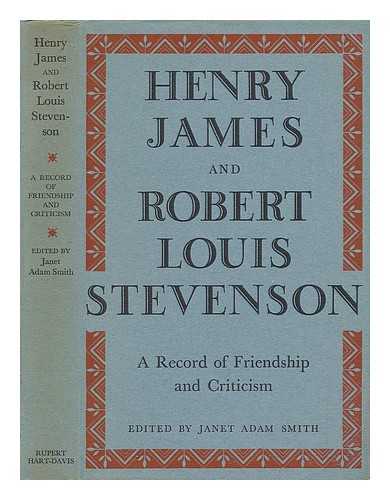SMITH, JANET ADAM - Henry James and Robert Louis Stevenson. A Record of Friendship and Criticism