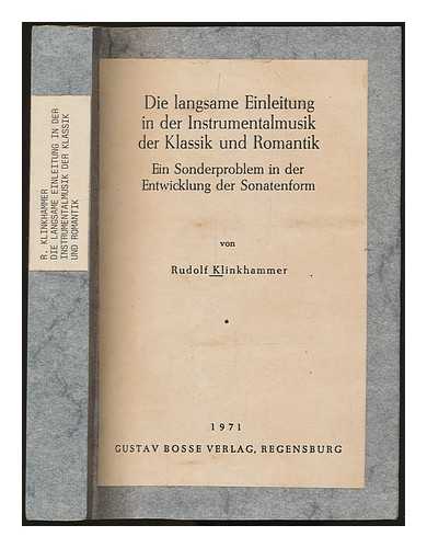 KLINKHAMMER, RUDOLF - Die langsame Einleitung in der Instrumentalmusik der Klassik und Romantik : ein Sonderproblem in der Entwicklung der Sonatenform