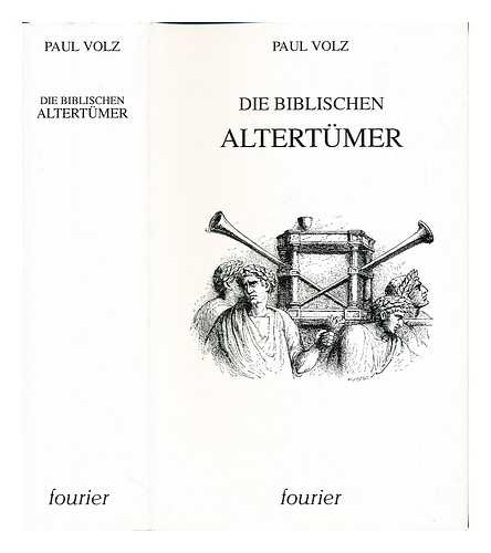 VOLZ, PAUL - Die biblischen Altertumer