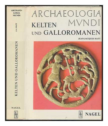 HATT, JEAN-JACQUES - Kelten und Galloromanen / bersetzung aus dem Franzsischen: G. Schecher