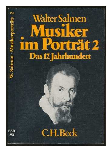 SALMEN, WALTER - Musiker im Portrt. Bd. 2 Das 17. Jahrhundert / Walter Salmen