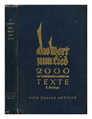 LERCHE, JULIUS (1867-1929) - Das Wort zum Lied : 2000 der beliebtesten Konzetlieder im Texte. Eine Textprogramm-Sammlung fur Horer der Funkkonzerte, Konzertbesucher u. Grammaphonfreund