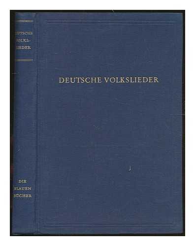 MULLER-BLATTAU, JOSEPH - Deutsche Volkslieder : Wort und Weise, Wesen und Werden, Dokumente / Joseph Muller-Blattau