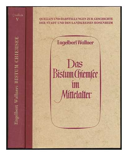 WALLNER, ENGELBERT - Das Bistum Chiemsee im Mittelalter (1215-1508)