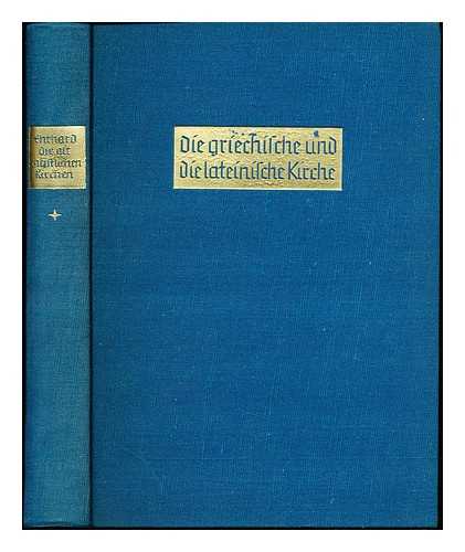 Ehrhard, Albert (1862-1940) - Die altchristlichen Kirchen im Westen und im Osten / von Albert Erhard. 1, Die griechische und die lateinische Kirche