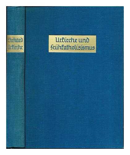 Ehrhard, Albert (1862-1940) - Urkirche und Fruhkatholizismus