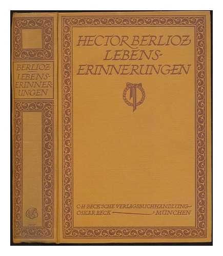 BERLIOZ, HECTOR (1803-1869) - Hector Berlioz Lebenserinnerungen / ins Deutsche bertragen und herausgegeben von ... Hans Scholz. Mit einem Bildnis