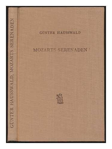 HAUSSWALD, GUNTER - Mozarts Serenaden : ein Beitrag zur Stilkritik des 18.Jahrhunderts / Gunter Hausswald